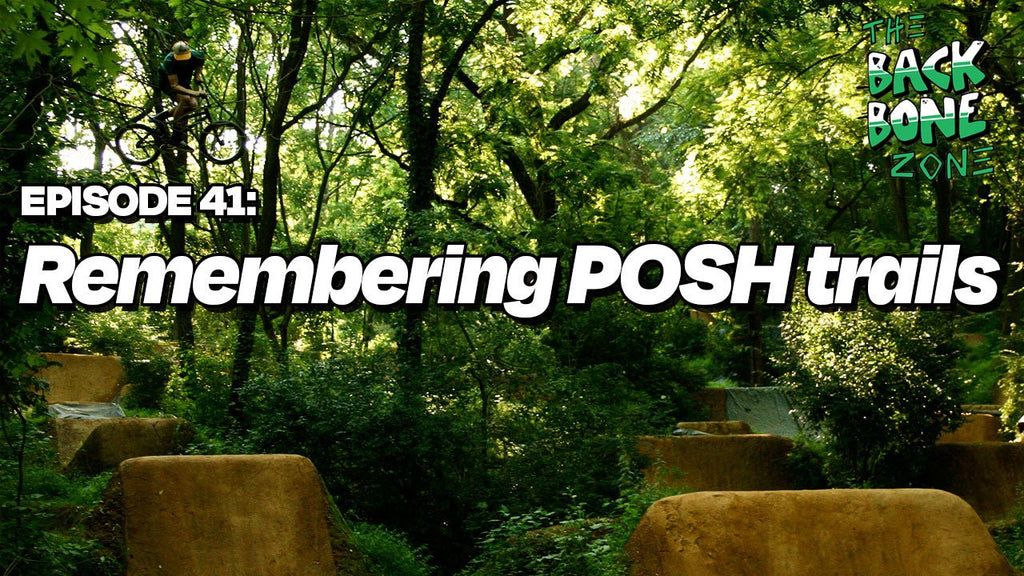Remembering POSH BMX Trails - Back Bone Zone episode 41 - Back Bone BMX