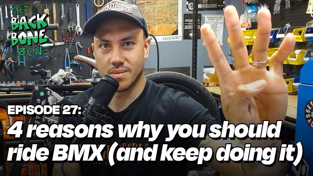 4 Reasons why you should ride BMX (and keep doing it) - Back Bone Zone Episode 27 - Back Bone BMX