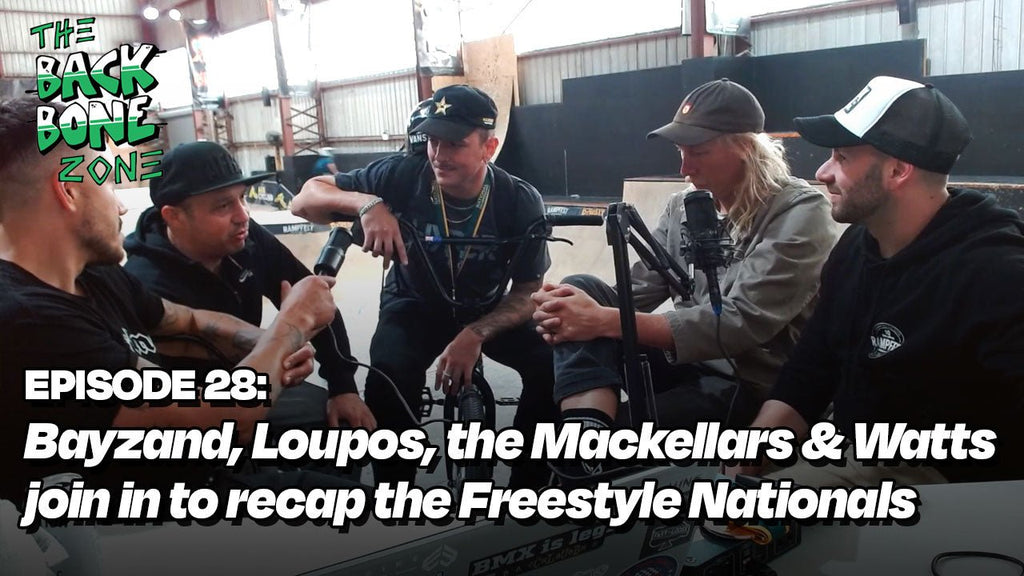 Bayzand, Loupos, the Mackellars & Watts join in to recap the freestyle nationals - Ep. 28 - Back Bone BMX