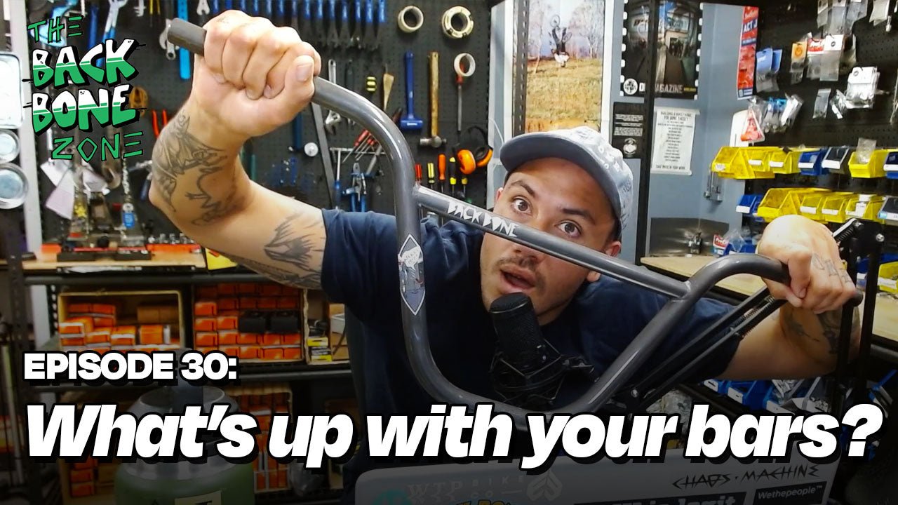 What's up with your bars? Back Bone Zone episode 30 - Back Bone BMX