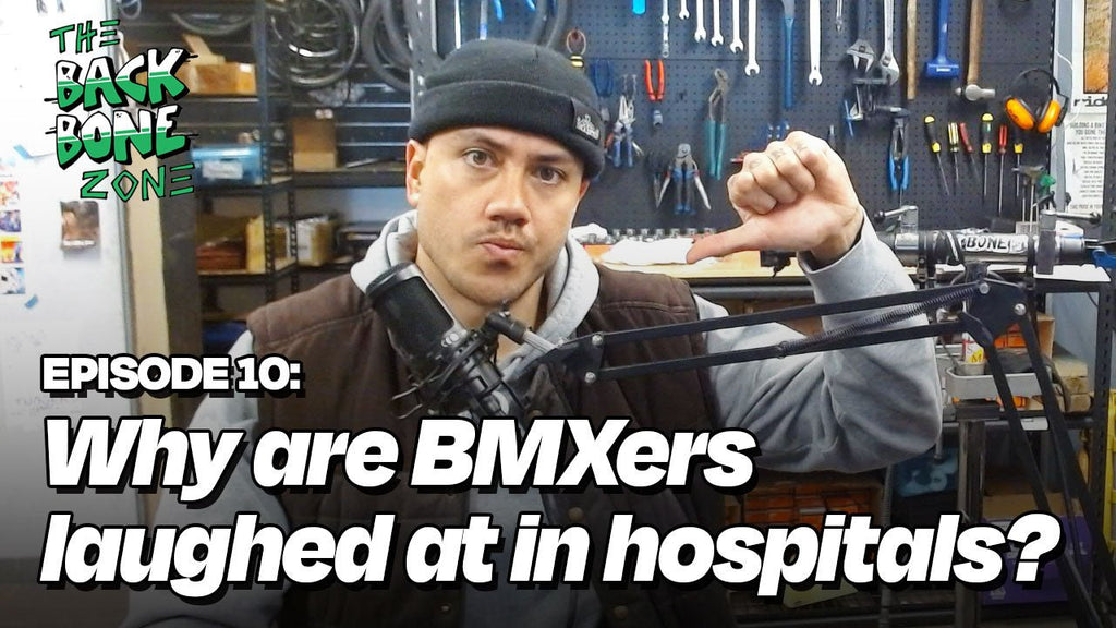 Why are BMXers laughed at in hospitals?? - Back Bone Zone Episode 10 - Back Bone BMX
