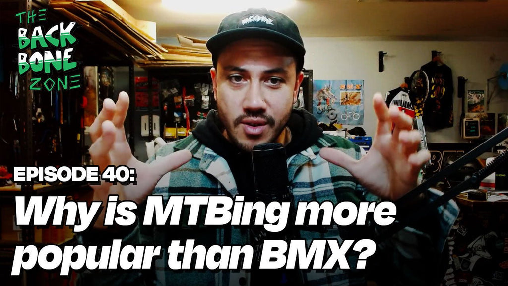 Why is MTBing more popular than BMX? Back Bone Zone episode 40 - Back Bone BMX